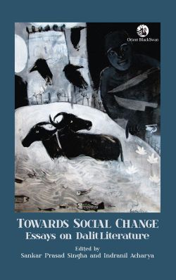 Orient Towards Social Change: Essays On Dalit Literature